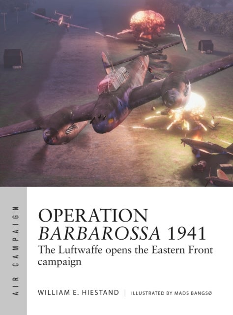 Operation Barbarossa 1941 - The Luftwaffe opens the Eastern Front campaign