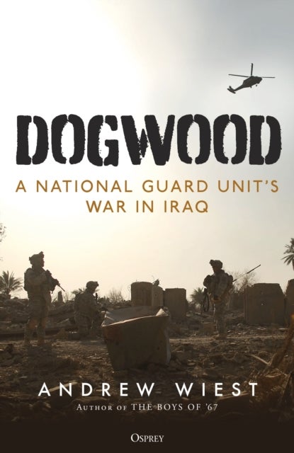 Dogwood - A National Guard unit's war in Iraq