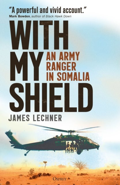 With My Shield - An Army Ranger in Somalia