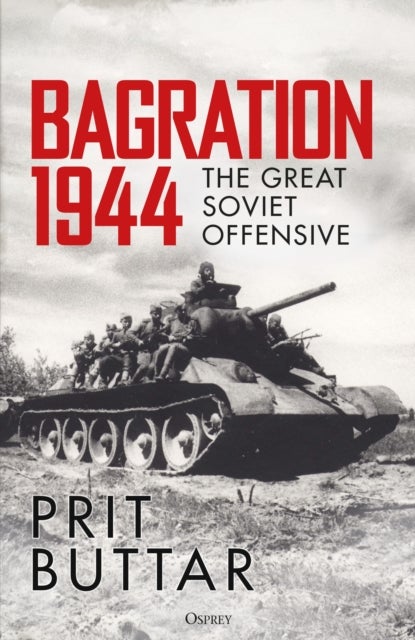 Bagration 1944 - The Great Soviet Offensive