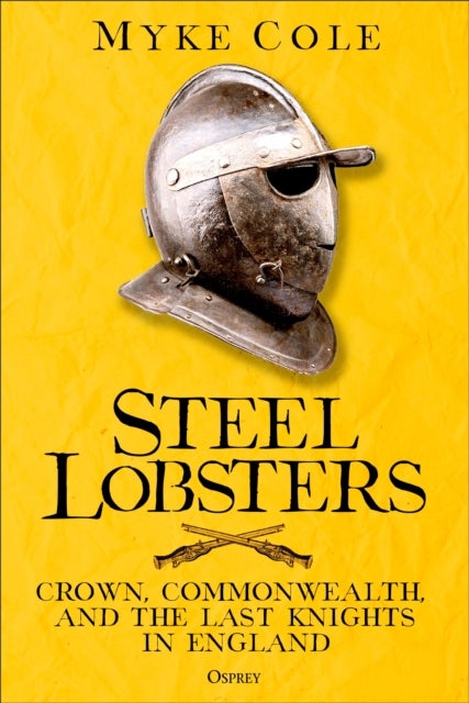 Steel Lobsters - Crown, Commonwealth, and the Last Knights in England