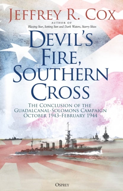 Devil’s Fire, Southern Cross - The Conclusion of the Guadalcanal-Solomons Campaign, October 1943–February 1944