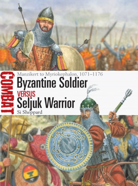 Byzantine Soldier vs Seljuk Warrior - Manzikert to Myriokephalon, 1071–1176