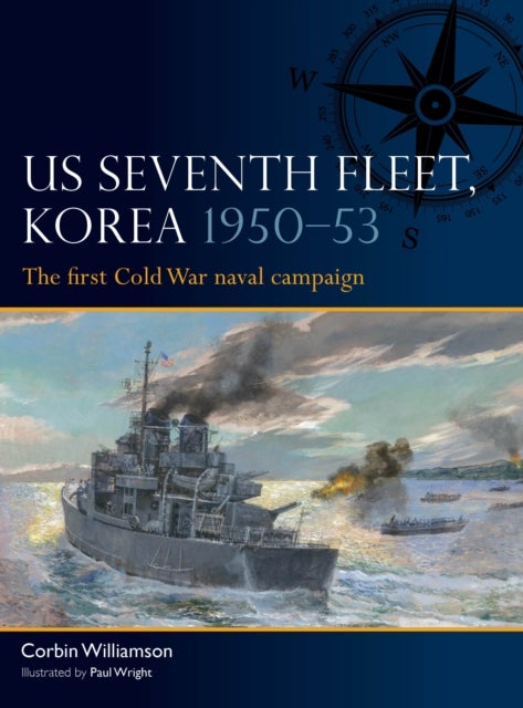 US Seventh Fleet, Korea 1950?53 - The first Cold War naval campaign