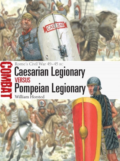 Caesarian Legionary vs Pompeian Legionary - Rome’s Civil War 49–45 BC