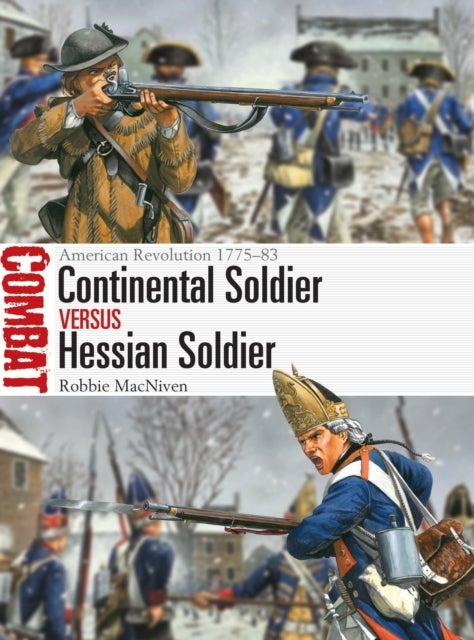 Continental Soldier vs Hessian Soldier - American Revolution 1775–83