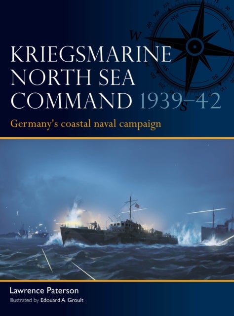 Kriegsmarine North Sea Command 1939–42 - Germany's coastal naval campaign