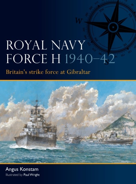 Royal Navy Force H 1940–42 - Britain's strike force at Gibraltar