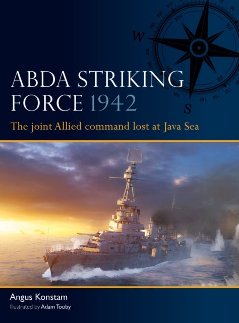 ABDA Striking Force 1942 - The joint Allied command lost at Java Sea