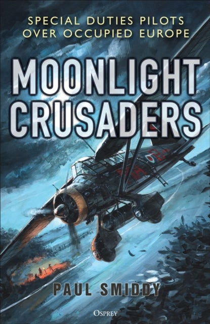 Moonlight Crusaders - Special Duties Pilots over Occupied Europe