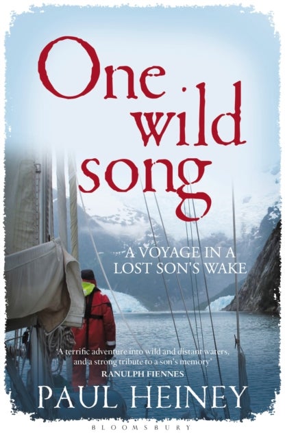 One Wild Song - A Voyage in a Lost Son's Wake