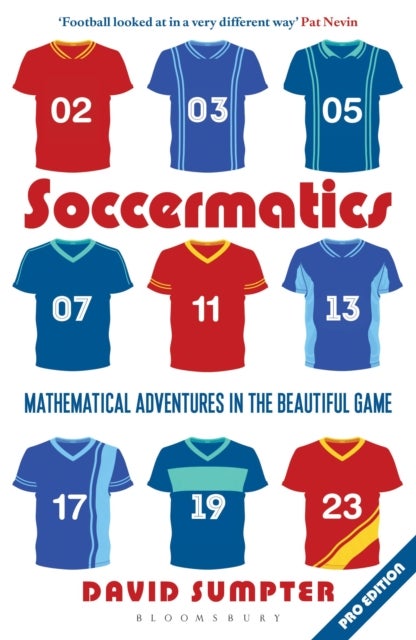 Soccermatics - Mathematical Adventures in the Beautiful Game Pro-Edition