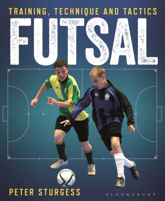 Futsal - Training, Technique and Tactics