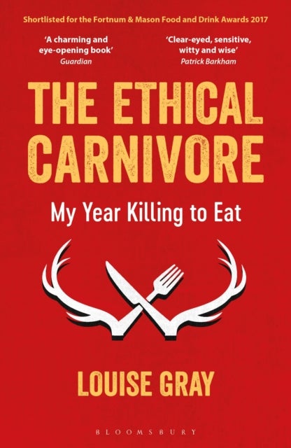 The Ethical Carnivore - My Year Killing to Eat