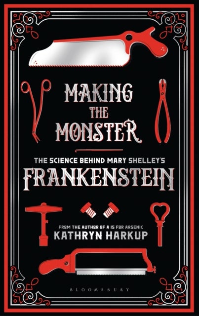 Making the Monster - The Science Behind Mary Shelley's Frankenstein