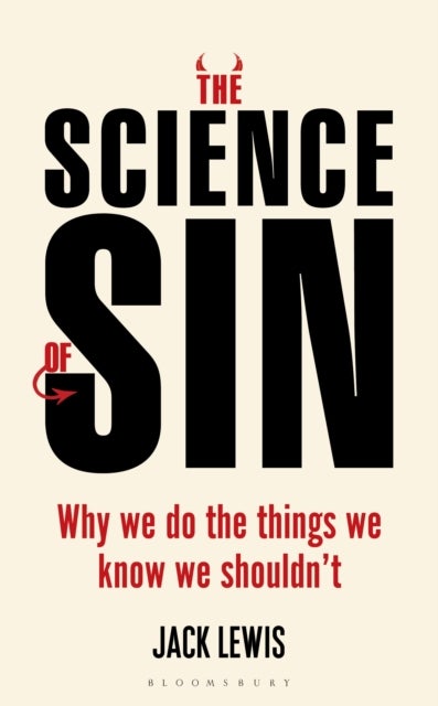 The Science of Sin - Why We Do The Things We Know We Shouldn't