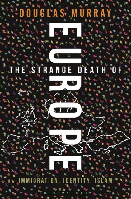 The Strange Death of Europe - Immigration, Identity, Islam