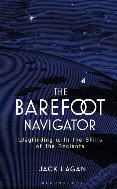 The Barefoot Navigator - Wayfinding with the Skills of the Ancients