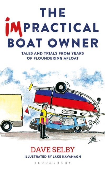The Impractical Boat Owner - Tales and Trials from Years of Floundering Afloat