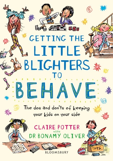Getting the Little Blighters to Behave - A practical guide to encourage good behaviour in children