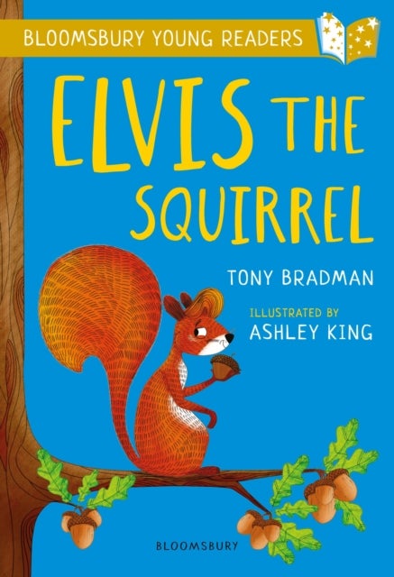 Elvis the Squirrel: A Bloomsbury Young Reader - Gold Book Band