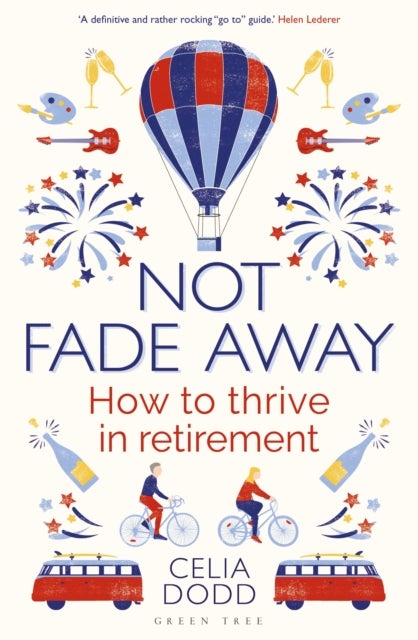 Not Fade Away - How to Thrive in Retirement