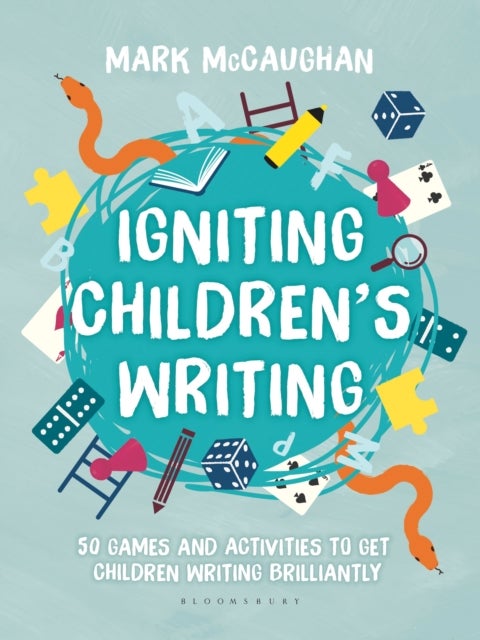 Igniting Children's Writing - 50 games and activities to get children writing brilliantly