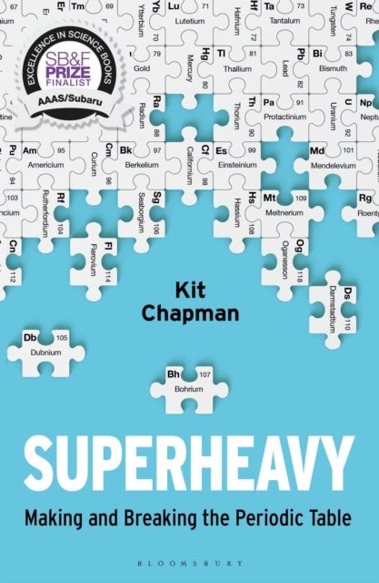 Superheavy - Making and Breaking the Periodic Table