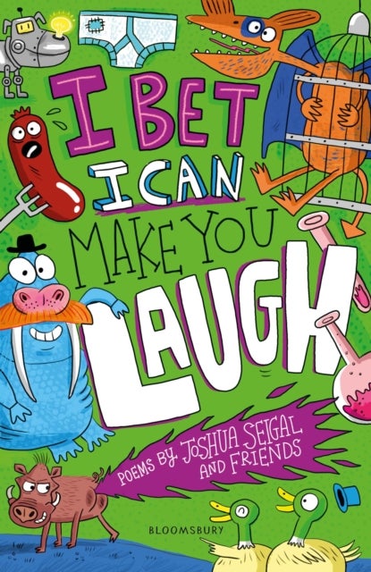 I Bet I Can Make You Laugh - Poems by Joshua Seigal and Friends. WINNER of the Laugh Out Loud Awards
