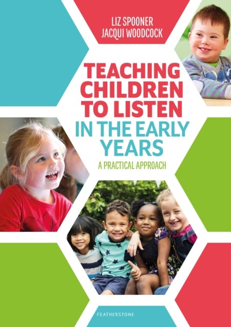 Teaching Children to Listen in the Early Years - A structured, evidence-based approach to explicitly teach listening skills