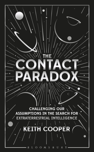 The Contact Paradox - Challenging our Assumptions in the Search for Extraterrestrial Intelligence