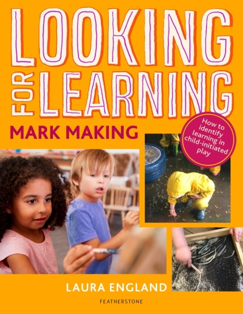 Looking for Learning: Mark Making - Creative ideas for incorporating mark making into all child-led play
