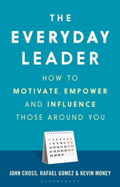 The Everyday Leader - How to Motivate, Empower and Influence Those Around You