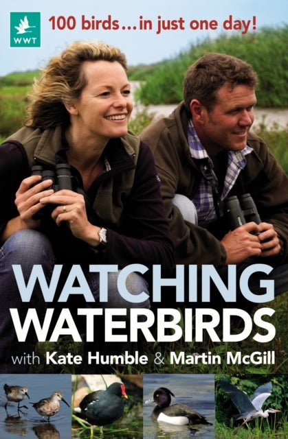 Watching Waterbirds with Kate Humble and Martin McGill - 100 birds ... in just one day!