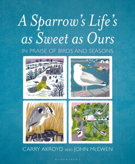 A Sparrow's Life's as Sweet as Ours - In Praise of Birds and Seasons