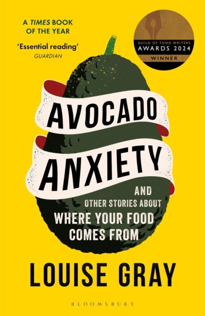 Avocado Anxiety - and Other Stories About Where Your Food Comes From