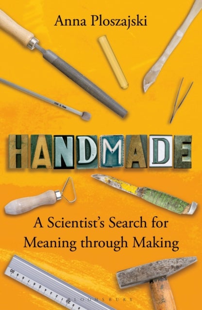 Handmade - A Scientist’s Search for Meaning through Making