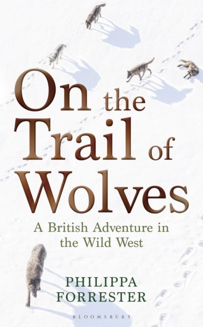 On the Trail of Wolves - A British Adventure in the Wild West
