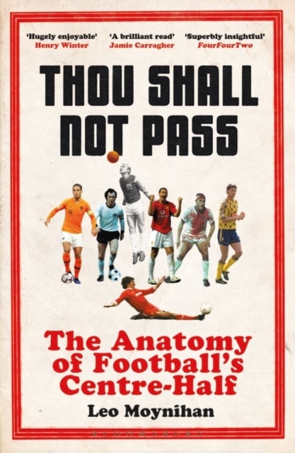 Thou Shall Not Pass - The Anatomy of Football’s Centre-Half