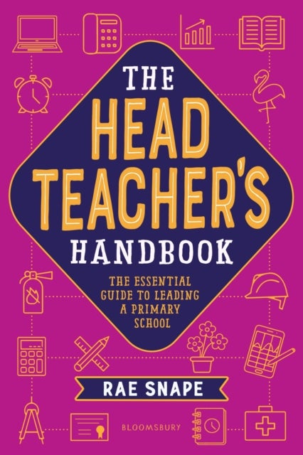 The Headteacher's Handbook - The essential guide to leading a primary school