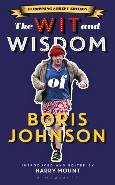 The Wit and Wisdom of Boris Johnson - 10 Downing Street Edition