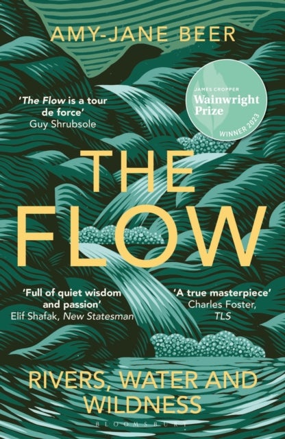 The Flow - Rivers, Water and Wildness – WINNER OF THE 2023 WAINWRIGHT PRIZE FOR NATURE WRITING