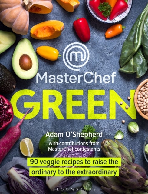 MasterChef Green - 90 veggie recipes to raise the ordinary to the extraordinary