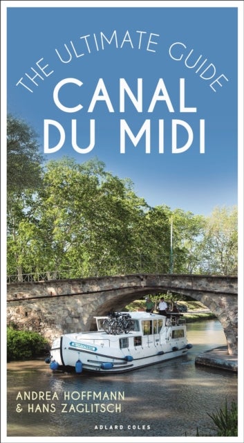 Canal du Midi - The Ultimate Guide