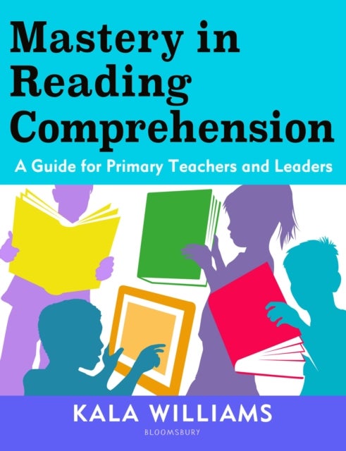 Mastery in Reading Comprehension - A guide for primary teachers and leaders
