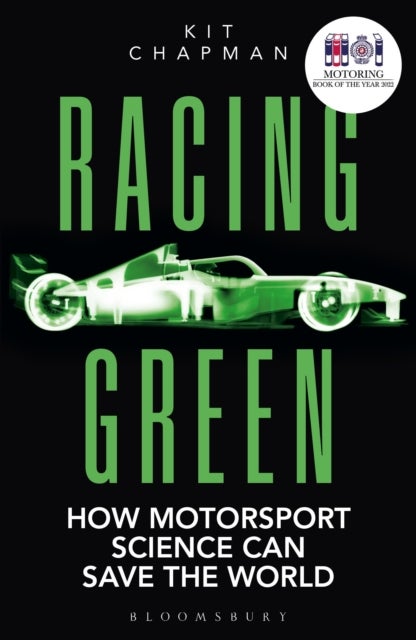 Racing Green - How Motorsport Science Can Save the World – THE RAC MOTORING BOOK OF THE YEAR