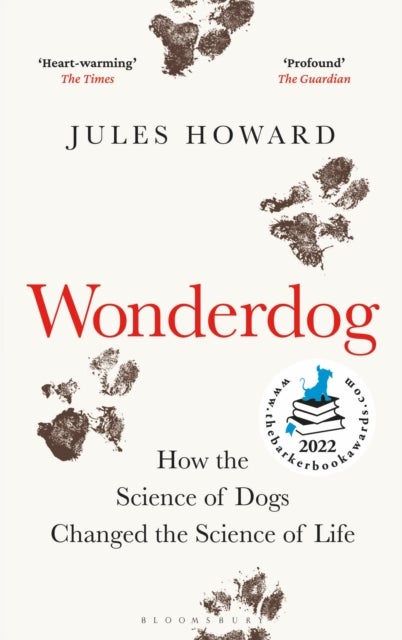 Wonderdog - How the Science of Dogs Changed the Science of Life – WINNER OF THE BARKER BOOK AWARD FOR NON-FICTION