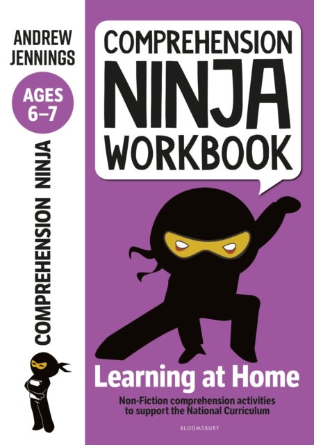 Comprehension Ninja Workbook for Ages 6-7 - Comprehension activities to support the National Curriculum at home