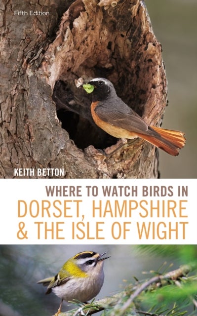 Where to Watch Birds in Dorset, Hampshire and the Isle of Wight - 5th Edition