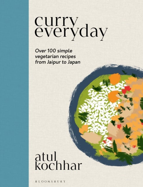 Curry Everyday - Over 100 Simple Vegetarian Recipes from Jaipur to Japan